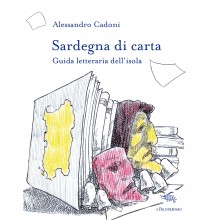 Sardegna di carta. Guida letteraria delll'isola| Alessandro Cadoni